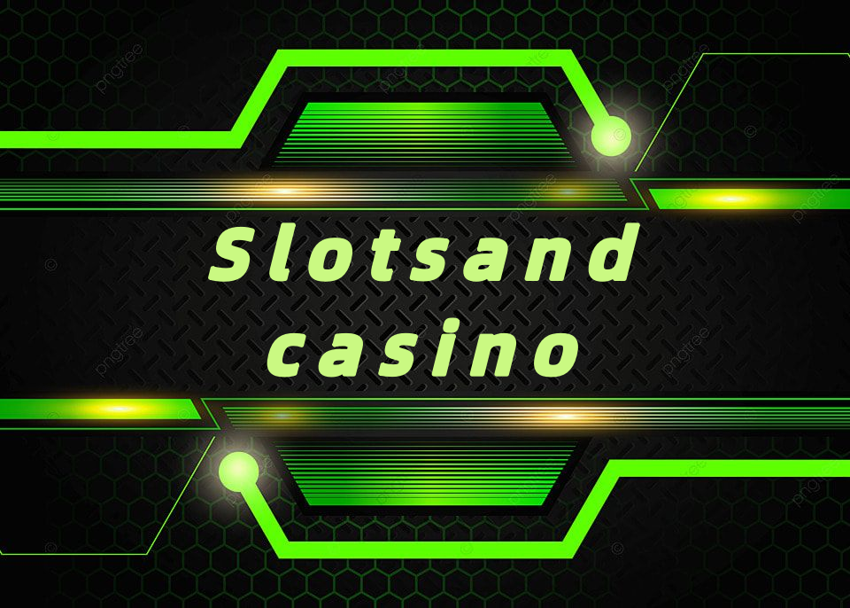 Slotsandcasino